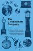 The Clockmakers Company - A History of the London Guild of Clockmakers Including Biographies of Famous Members