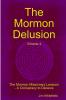 The Mormon Delusion. Volume 4. The Mormon Missionary Lessons - A Conspiracy to Deceive.