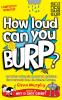 How Loud Can You Burp?