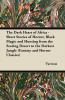 The Dark Heart of Africa - Short Stories of Horror Black Magic and Hunting from the Searing Desert to the Darkest Jungle (Fantasy and Horror Classics