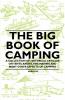 The Big Book of Camping - A Collection of Historical Articles on Tents Knots Fire Making and Many Other Aspects of Camping