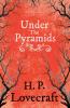 Under the Pyramids (Fantasy and Horror Classics) ; With a Dedication by George Henry Weiss