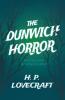 The Dunwich Horror (Fantasy and Horror Classics) ; With a Dedication by George Henry Weiss