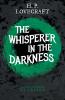 The Whisperer in Darkness (Fantasy and Horror Classics) ; With a Dedication by George Henry Weiss