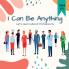 I Can Be Anything