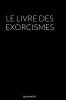 LE LIVRE DES EXORCISMES
