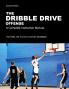 The Dribble Drive Offense - A Complete Instruction Manual