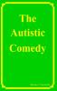The Autistic Comedy