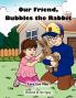 Our Friend Bubbles the Rabbit