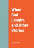 When God Laughs and Other Stories