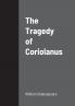 The Tragedy of Coriolanus