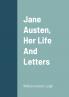 Jane Austen Her Life And Letters