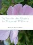 To Breathe An Allegory by Mayteana Williams
