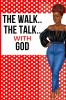 The Walk The Talk with God