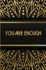 You Are Enough!