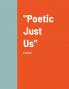Poetic Just Us