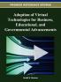 Adoption of Virtual Technologies for Business Educational and Governmental Advancements