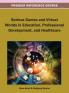 Serious Games and Virtual Worlds in Education Professional Development and Healthcare