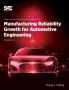 Manufacturing Reliability Growth for Automotive Engineering Volume III