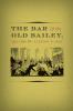 The Bar and the Old Bailey 1750-1850