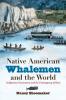Native American Whalemen and the World