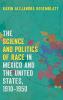 The Science and Politics of Race in Mexico and the United States 1910-1950