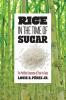 Rice in the Time of Sugar