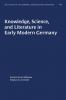 Knowledge Science and Literature in Early Modern Germany