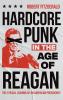 Hardcore Punk in the Age of Reagan