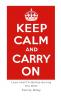 Keep Calm and Carry On