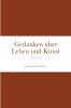 Gedanken über Leben und Kunst