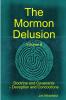 The Mormon Delusion. Volume 5. Doctrine and Covenants - Deception and Concoctions