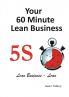 Your 60 Minute Lean Business  - 5S Implementation Guide
