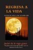 REGRESA A LA VIDA