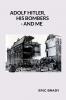 Adolf Hitler his bombers - and me