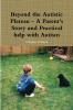Beyond the Autistic Plateau - A Parent's Story and Practical help with Autism