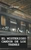 EL MISTERIOSO CANDOR DE LOS TRENES
