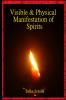 Visible & Physical Manifestation of Spirits