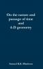 On the nature and passage of time and 4-D geometry