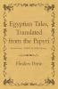 Egyptian Tales Translated from the Papyri - Second Series XVIIIth To XIXth Dynasty