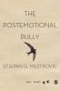 The Postemotional Bully
