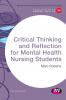 Critical Thinking and Reflection for Mental Health Nursing Students