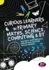 Curious Learners in Primary Maths Science Computing and DT