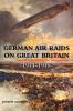 GERMAN AIR RAIDS ON GREAT BRITAIN 1914-1918