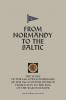 FROM NORMANDY TO THE BALTIC The Story Of The 44th Lowland Infantry Brigade Of The 15th Scottish Division From D Day to The End Of The War In Europe