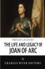The Life and Legacy of Joan of Arc