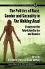 The Politics of Race Gender and Sexuality in The Walking Dead
