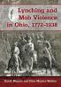 Lynching and Mob Violence in Ohio 1772-1938