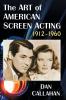 The Art of American Screen Acting 1912-1960