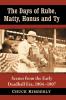 The Days of Rube Matty Honus and Ty